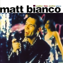 Matt Bianco - Another Time, Another Place
